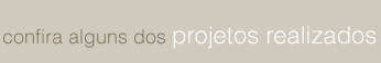 Confira os projetos